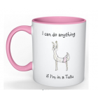 Coffee Mug - Anything is Possible whilst in a Tu Tu